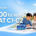 500 Từ Vựng C1-C2 Thường Gặp Nhất Trong Đề Thi SAT – Học Đúng, Học Đủ, Lên Điểm Thật